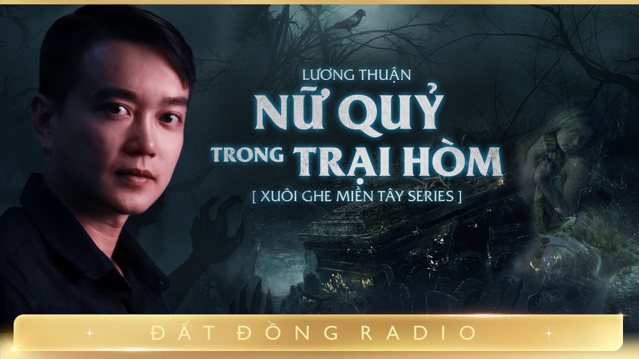 Nghe truyện ma : NỮ QUỶ TRONG TRẠI HÒM - Xuôi Ghe Miền Tây phần 7 - Nguyễn Huy diễn đọc