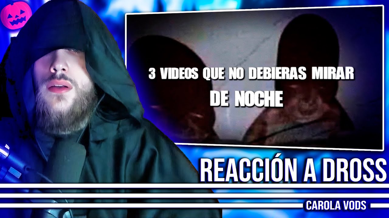 Reacción a 3 vídeos que no deberías ver de noche y otros vídeos de Dross por Halloween | CAROLA