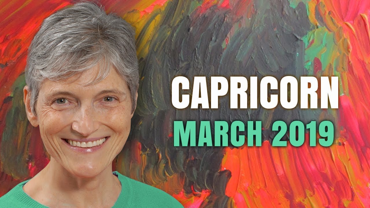 Capricorn March 2019 Astrology Horoscope Forecast