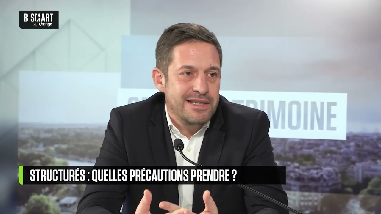 SMART PATRIMOINE - Structurés : quelles précautions prendre quand on en propose ?
