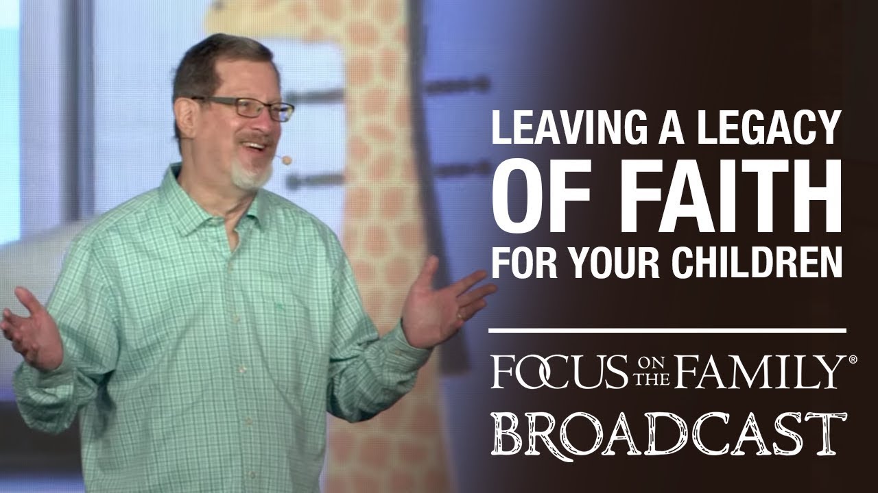 Leaving a Legacy of Faith for Your Children - Lee Strobel