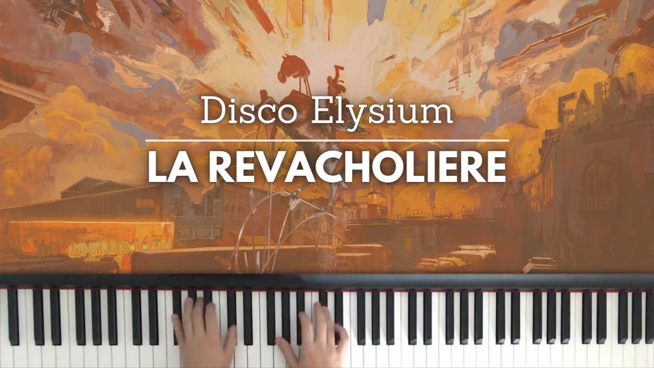 La Revacholiere (Disco Elysium) - piano arrangement.