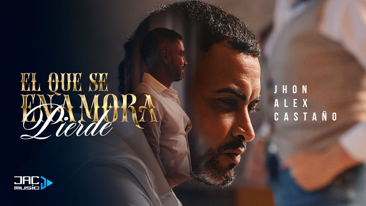 El Que Se Enamora Pierde - Jhon Alex Castaño (Video Oficial)