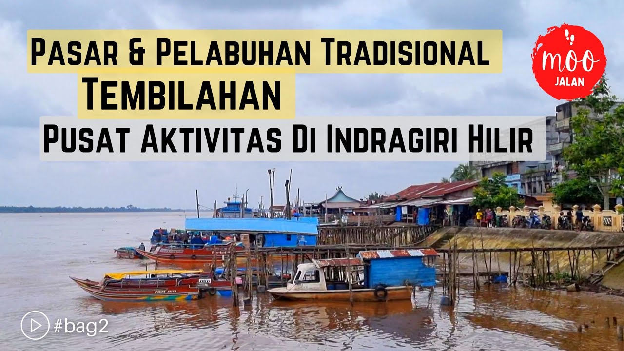 Melihat PASAR & PELABUHAN TEMBILAHAN Sebagai Penggerak Ekonomi Indragiri Hilir Riau #2