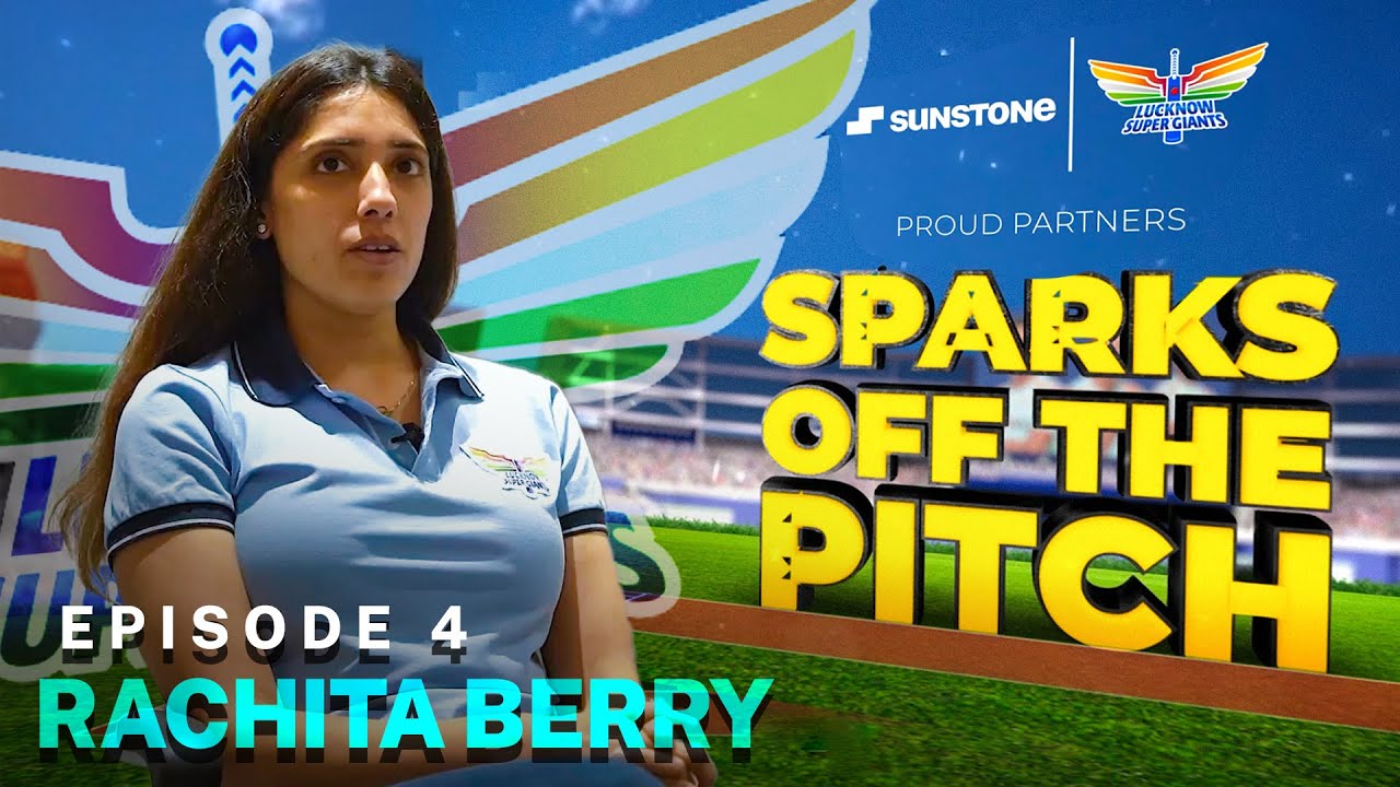 Head of Operations - Rachita Berry | Lucknow Super Giants | Sparks Off the Pitch Ep-4