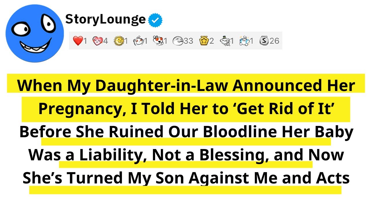 When My DIL Announced Her Pregnancy, I Told Her to ‘Get Rid of It’ Before She Ruined Our Bloodline..