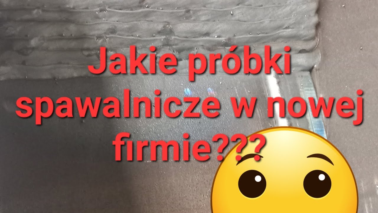 Jakie próbki spawalnicze w nowej firmie???