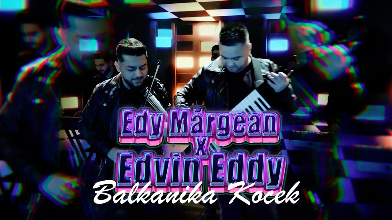 ☆ Edy Mărgean & Edvin Eddy Balkanika Kocek 2025 ☆  ♫ █▬█ █ ▀█▀ ♫  🅥🅘🅟 (Official Video)
