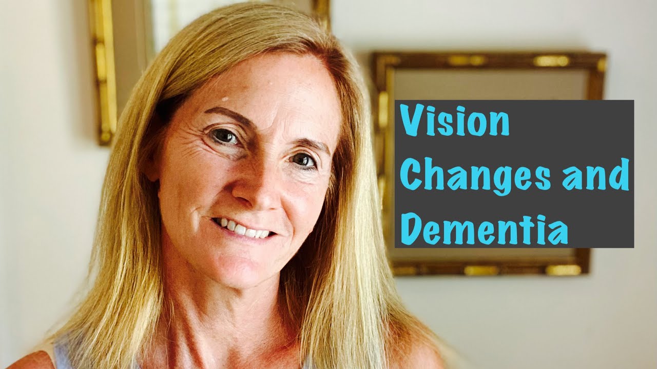 Common Vision Changes in Dementia - And How to Support Someone with Dementia and Visual Difficulties