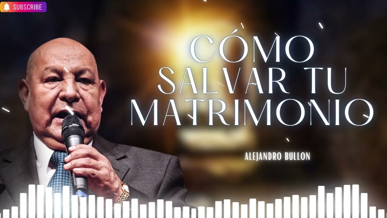 Pastor Bullón   Cómo salvar tu matrimonio