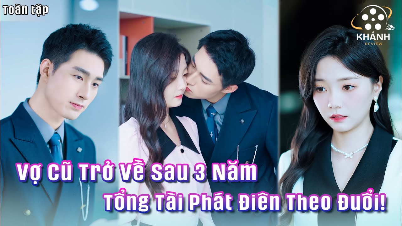 Sau 3 Năm Biến Mất Và Lột Xác Trở Về — Vợ Cũ Khiến Tổng Tài Lạnh Lùng Điên Cuồng Theo Đuổi!