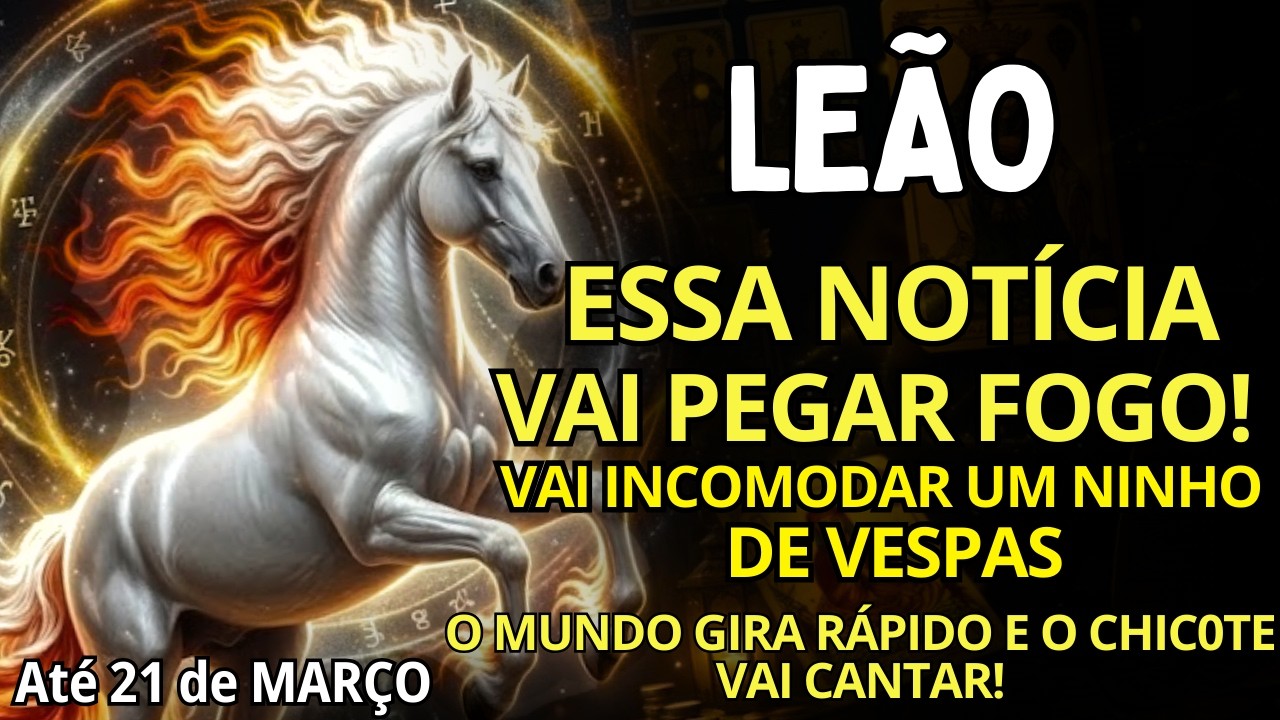 LE&Atilde;O ♌ ESSA NOT&Iacute;CIA VAI PEGAR FOGO! VAI INCOMODAR UM NINHO DE VESPAS!!😱 E VAI MUDAR TUDO PRA VOC&Ecirc;