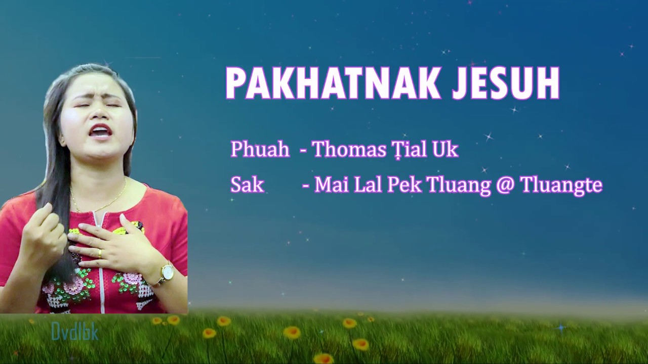 Lai hla thar PAKHATNAK JESUH (Mai Lal Pek Tluang @ Tluangte)