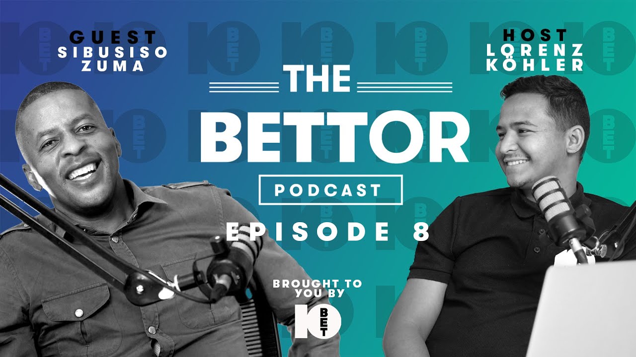 The Bettor Pod Ep 8  Sibusiso Zuma.