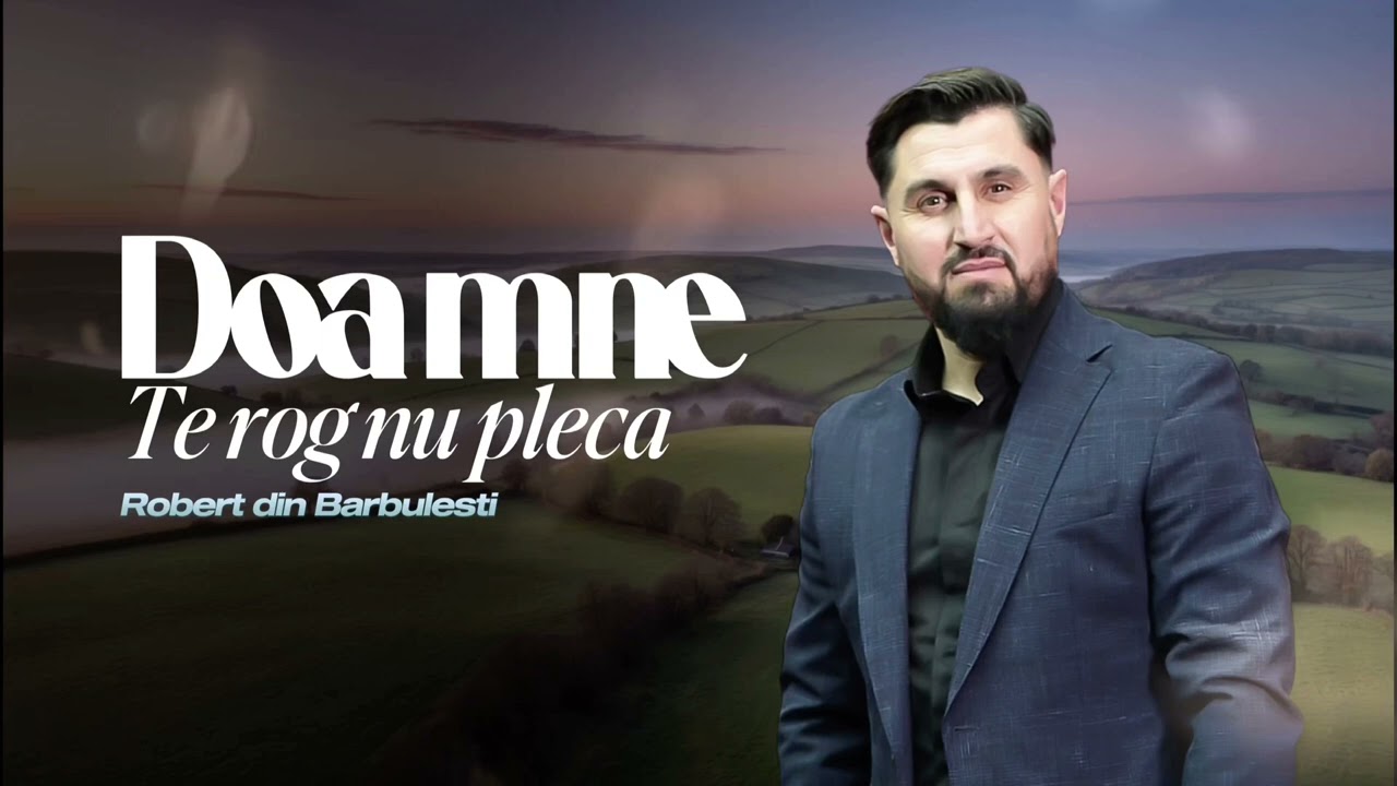 Robert Din Bărbulești Doamne te rog nu pleca