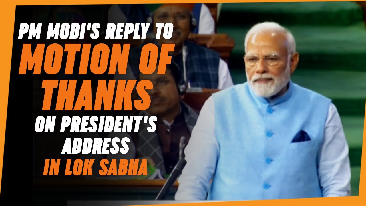 PM Modi's reply to Motion of Thanks on President's address in Lok Sabha