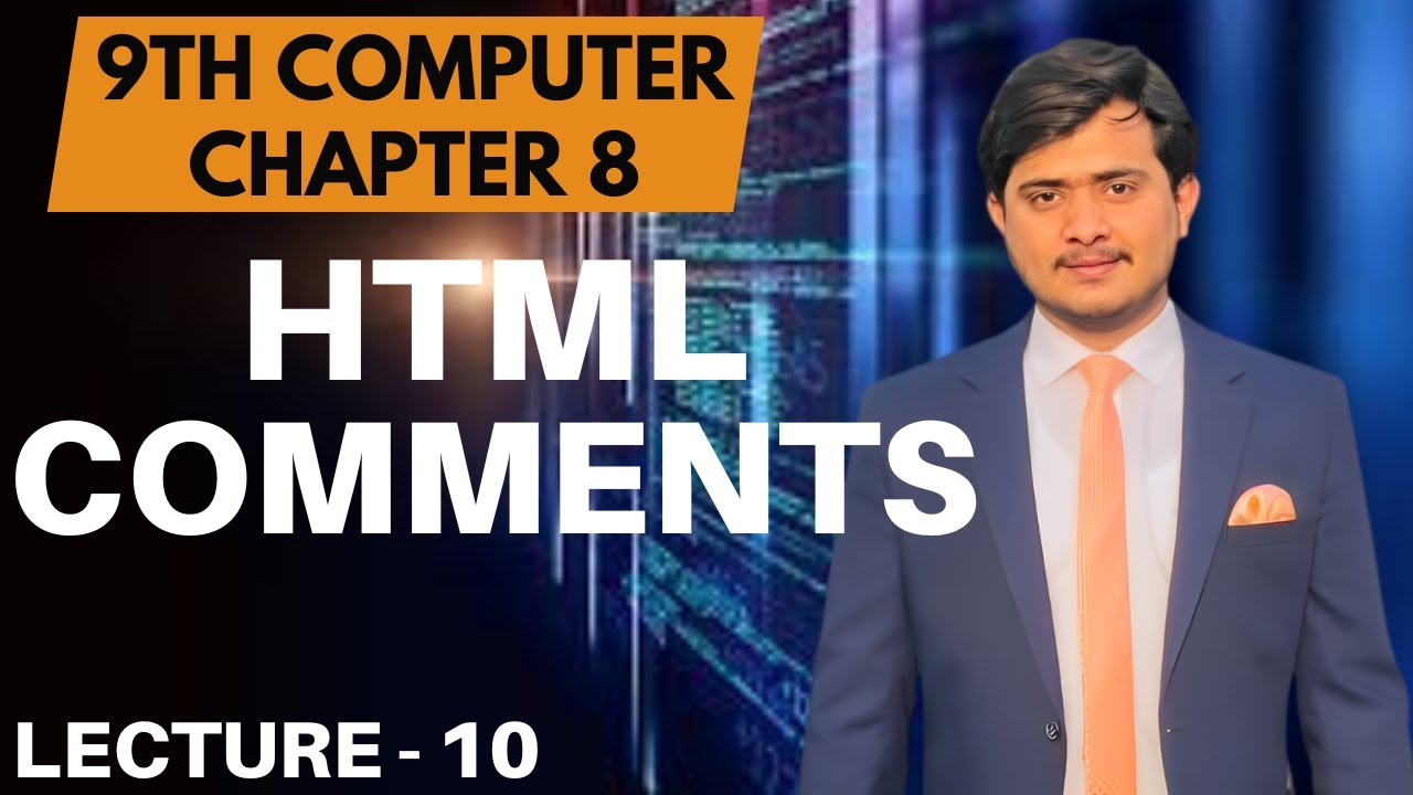 HTML Comments | 9th Class Computer - Chapter 8 - Lec 10