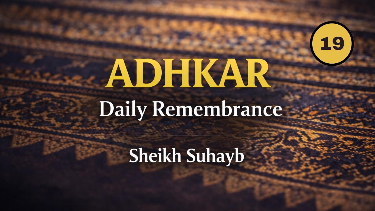 DEC Ramdhan Series- Daily Adhkar Episode - 19
