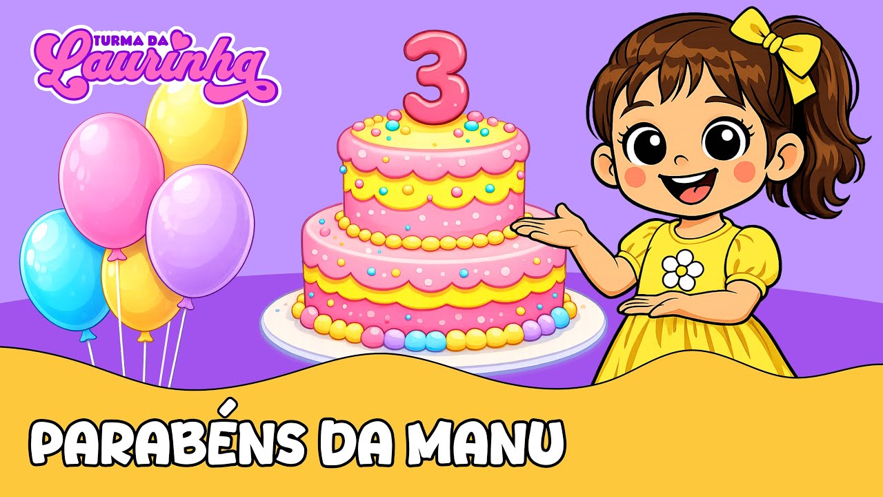 Parabéns da Manu | Parabéns Pra Você | Música Infantil de Aniversário - Turma da Laurinha
