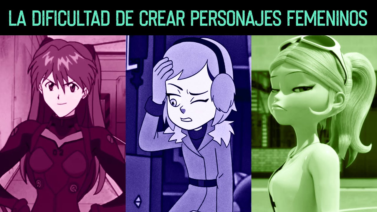 LA DIFICULTAD DE CREAR PERSONAJES FEMENINOS *Sebastián Deráin*