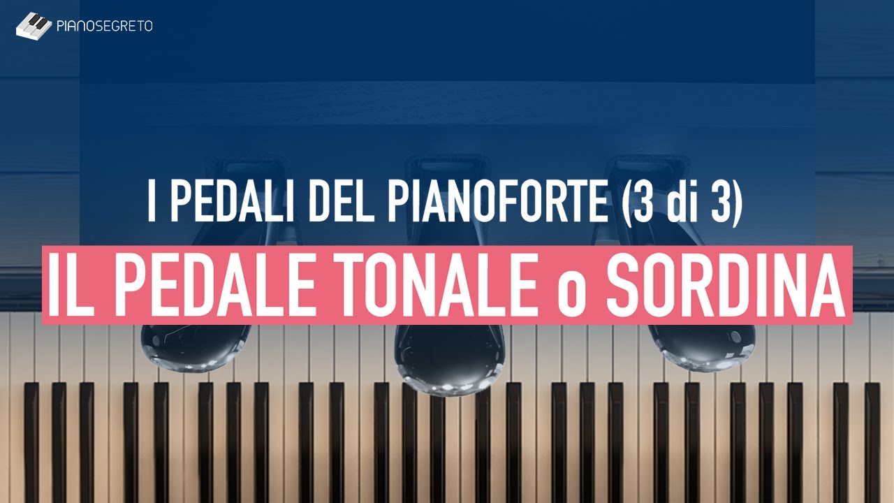I Pedali Del Pianoforte - Il Pedale Tonale O Sordina (3 di 3)