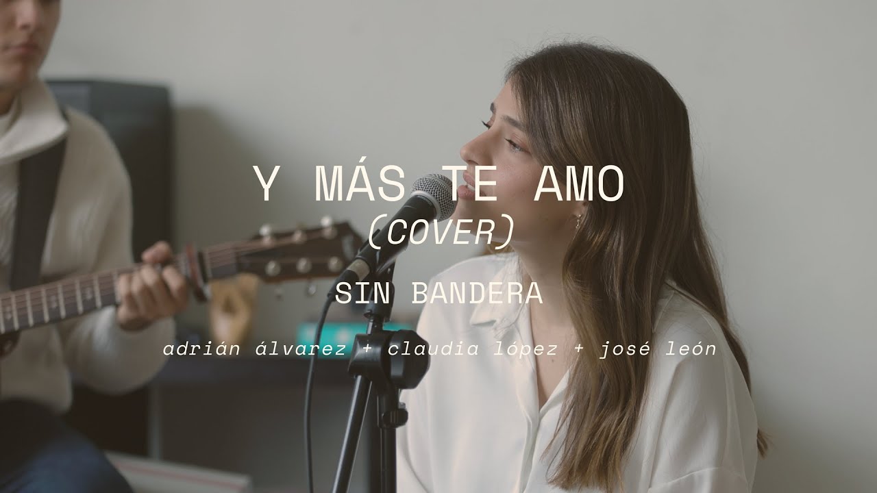 Y más te amo - Sin Bandera (Cover)