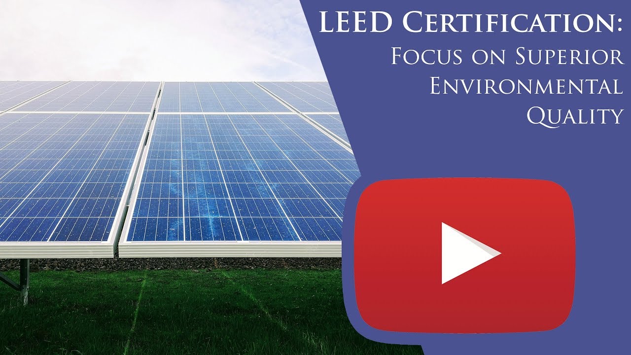 LEED Certification: Focus on Superior Environmental Quality