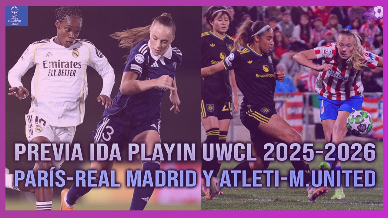 🇪🇺 PREVIA PARÍS FC-REAL MADRID Y ATLÉTICO DE MADRID-MANCHESTER UNITED | IDA PLAY IN UWCL 2025-2026