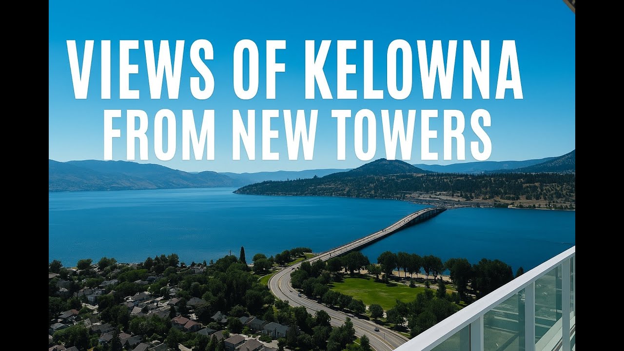 Breathtaking Views of Kelowna from New Towers