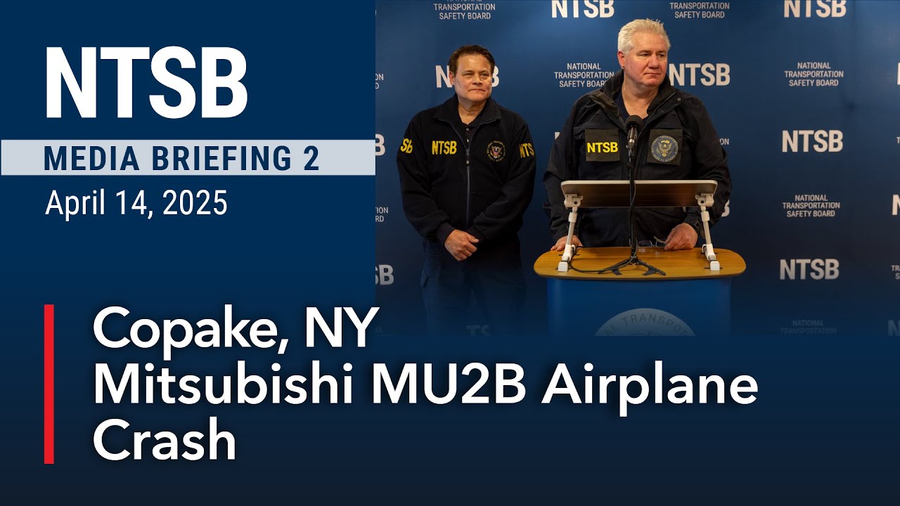 NTSB Media Briefing 2 - Mitsubishi MU2B Airplane Crash in Copake, New York