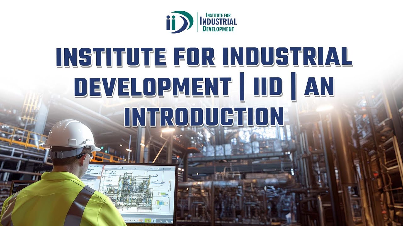 Institute for Industrial Development | IID | An Introduction