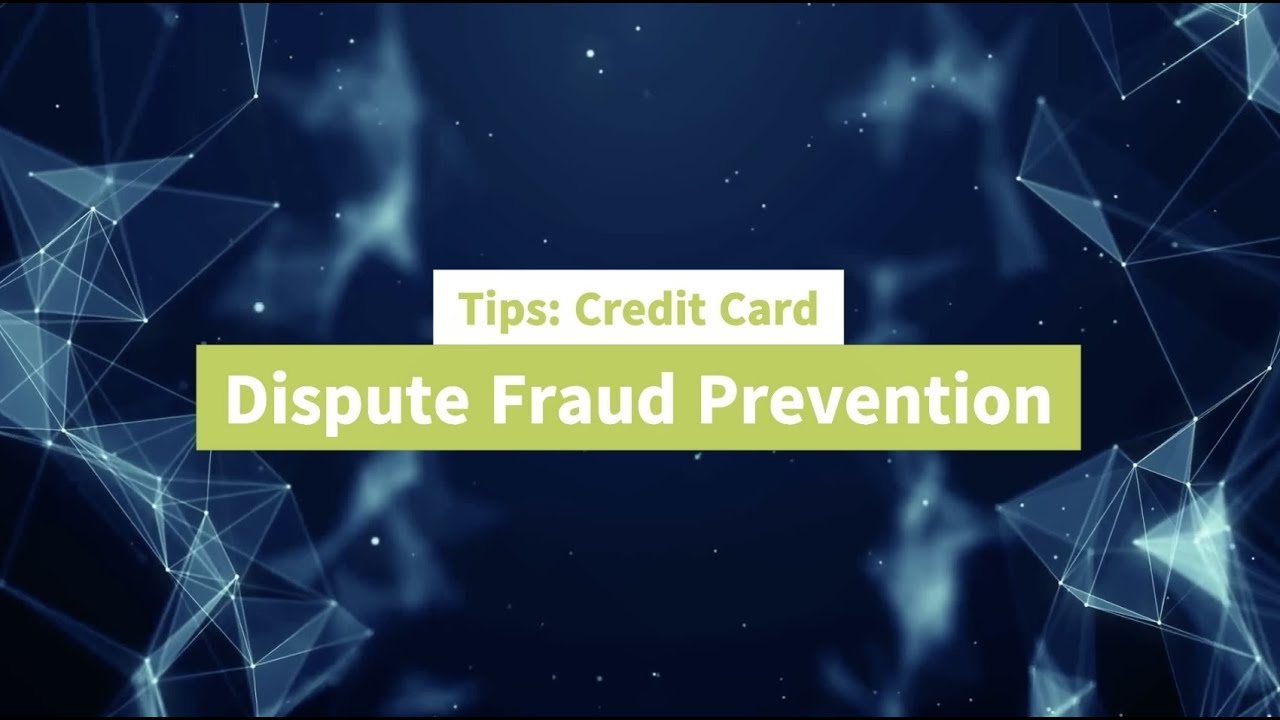 Tips: Credit Card Dispute Fraud Prevention