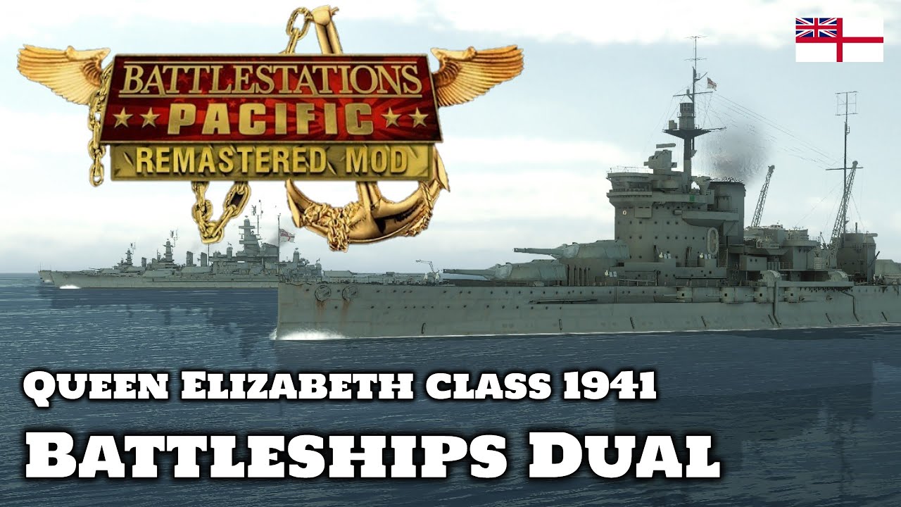 Battlestations Pacific: Remastered Mod Showcase - Queen Elizabeth Class 1941 (Battleships Dual)