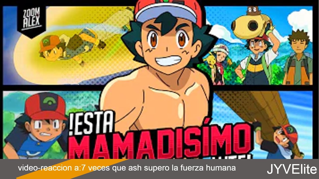 7 VECES QUE ASH SUPERÓ LA FUERZA HUMANA| vídeo-reacción | JYVElite
