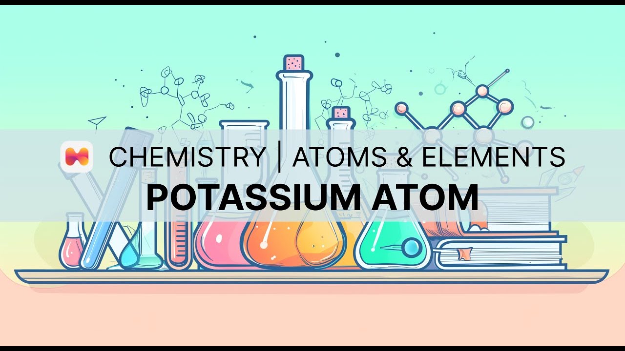 Chemistry | Atoms & Elements | Potassium Atom