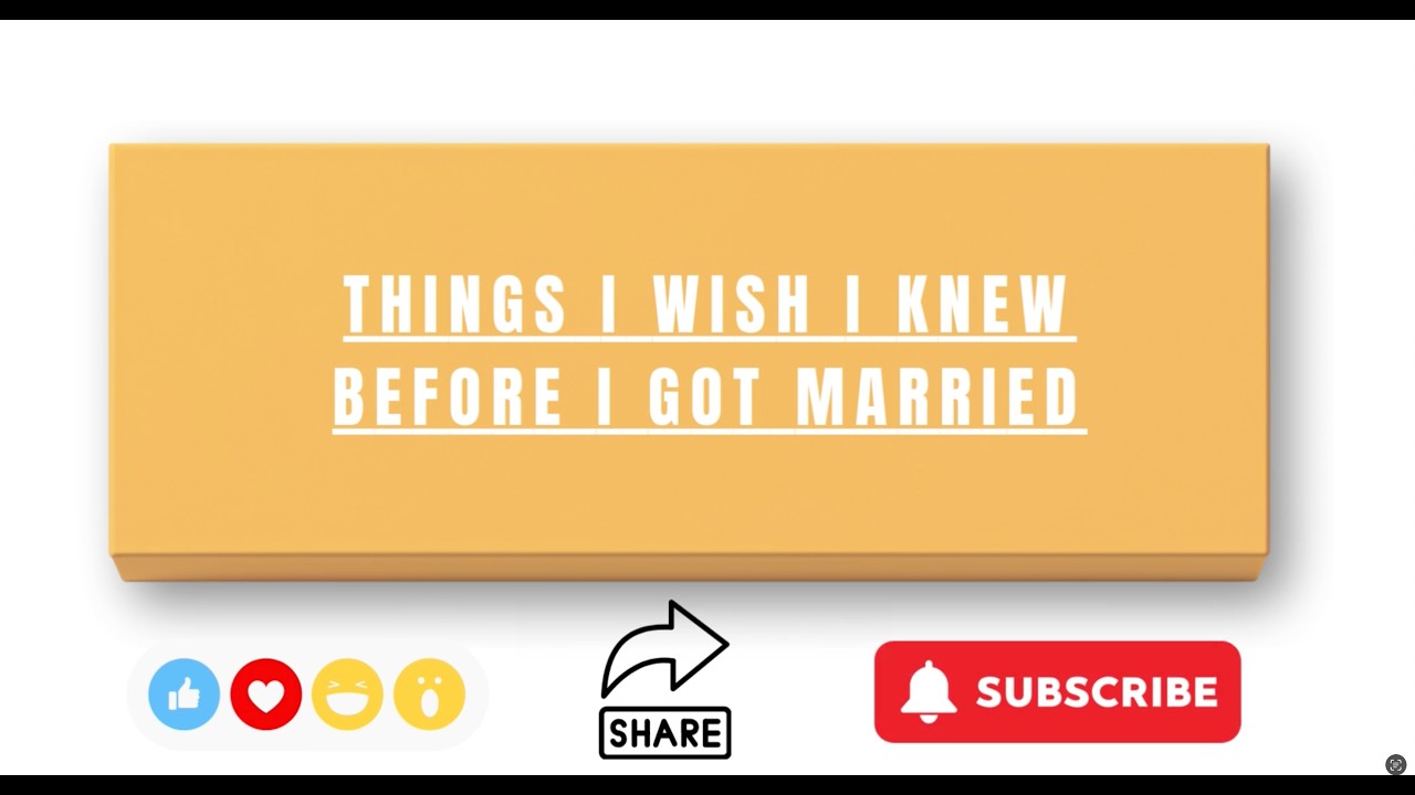 Things I wish I knew before I got married!