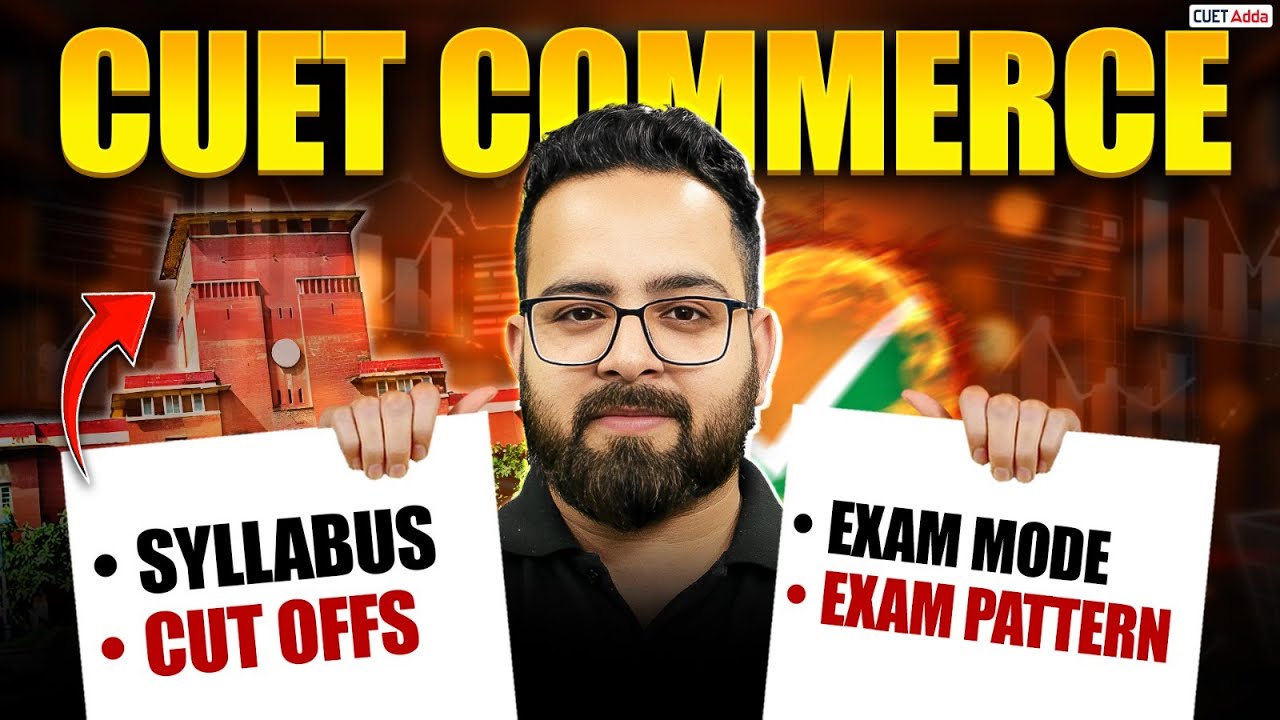All About CUET Commerce 2026  | Syllabus ,Top Colleges, Courses, Cut Off, Subject Combination📑