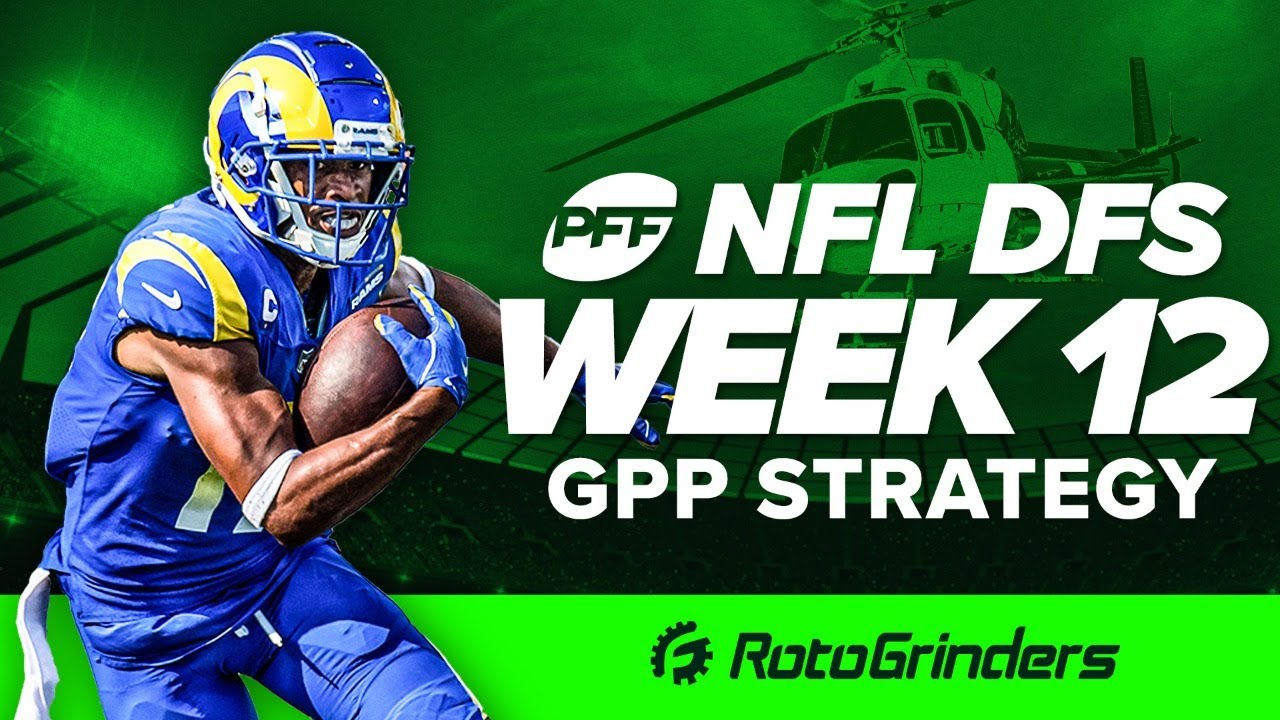 DRAFTKINGS NFL DFS WEEK 12 GPP STRATEGY: PRO FOOTBALL FOCUS - ROTOGRINDERS