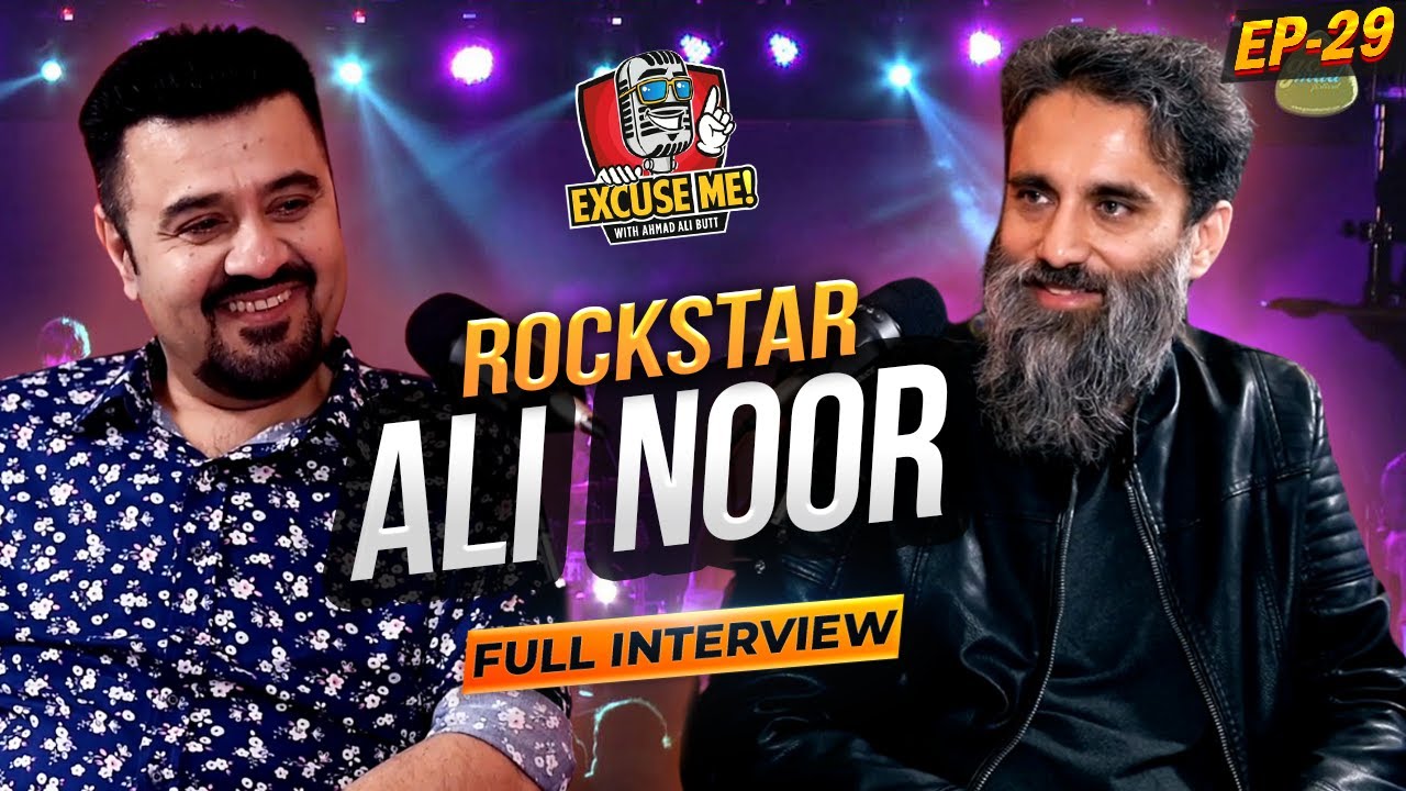Excuse Me with Ahmad Ali Butt | Ft. Ali Noor | Latest Interview | Episode 29 | Podcast