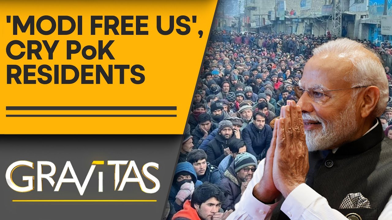 Gravitas | PoK residents want India's PM Modi to free them