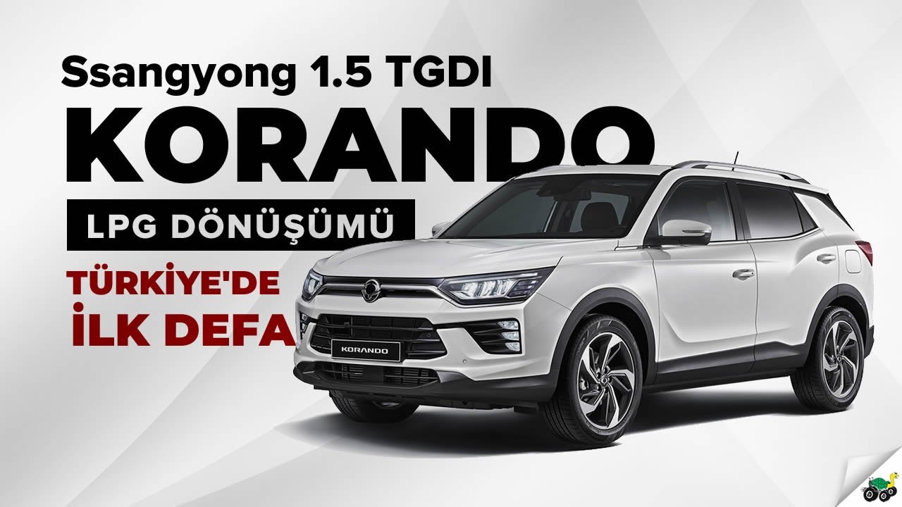 Ssangyong Korando 1.5 TGDI & LPG Dönüşümü (Türkiye'de İLK)