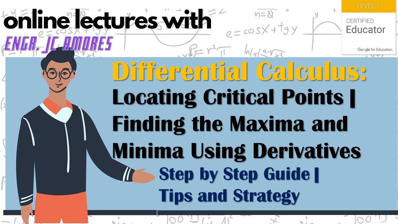 Locating Critical Points | Finding the Maxima and Minima Using Derivatives