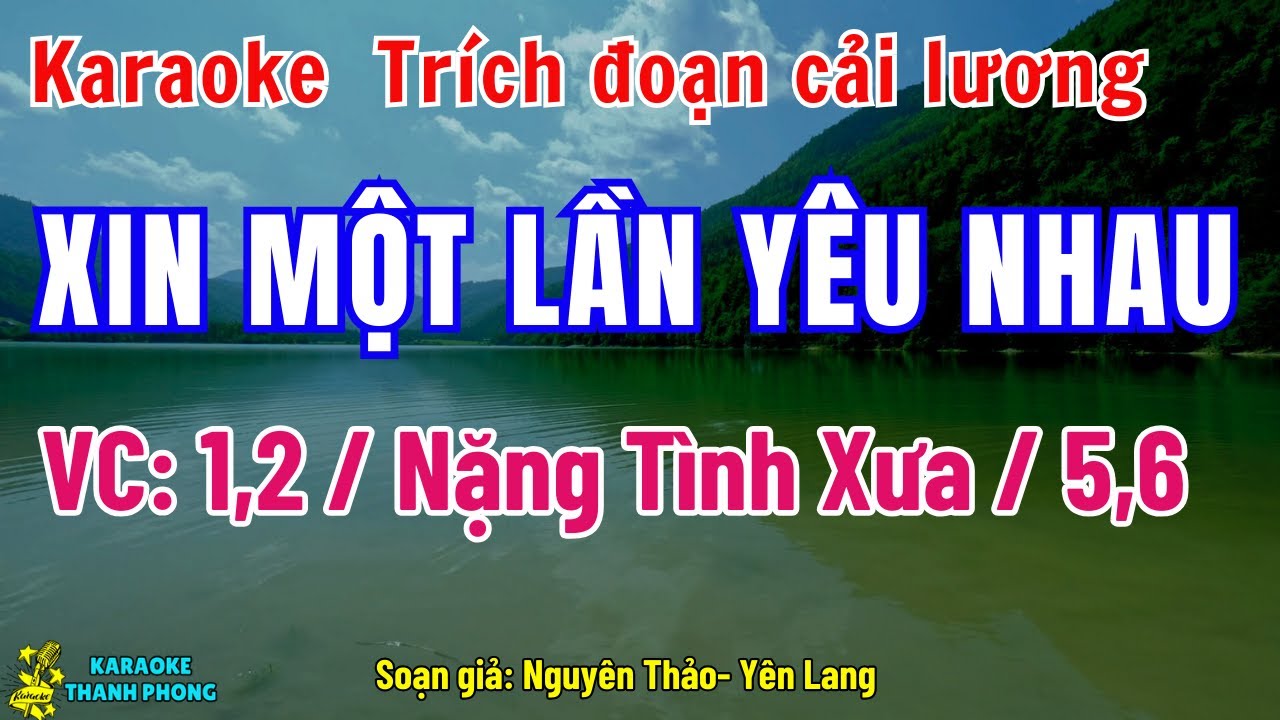 Karaoke Trích đoạn XIN MỘT LẦN YÊU NHAU, Vọng cổ 1,2 Nặng tình xưa