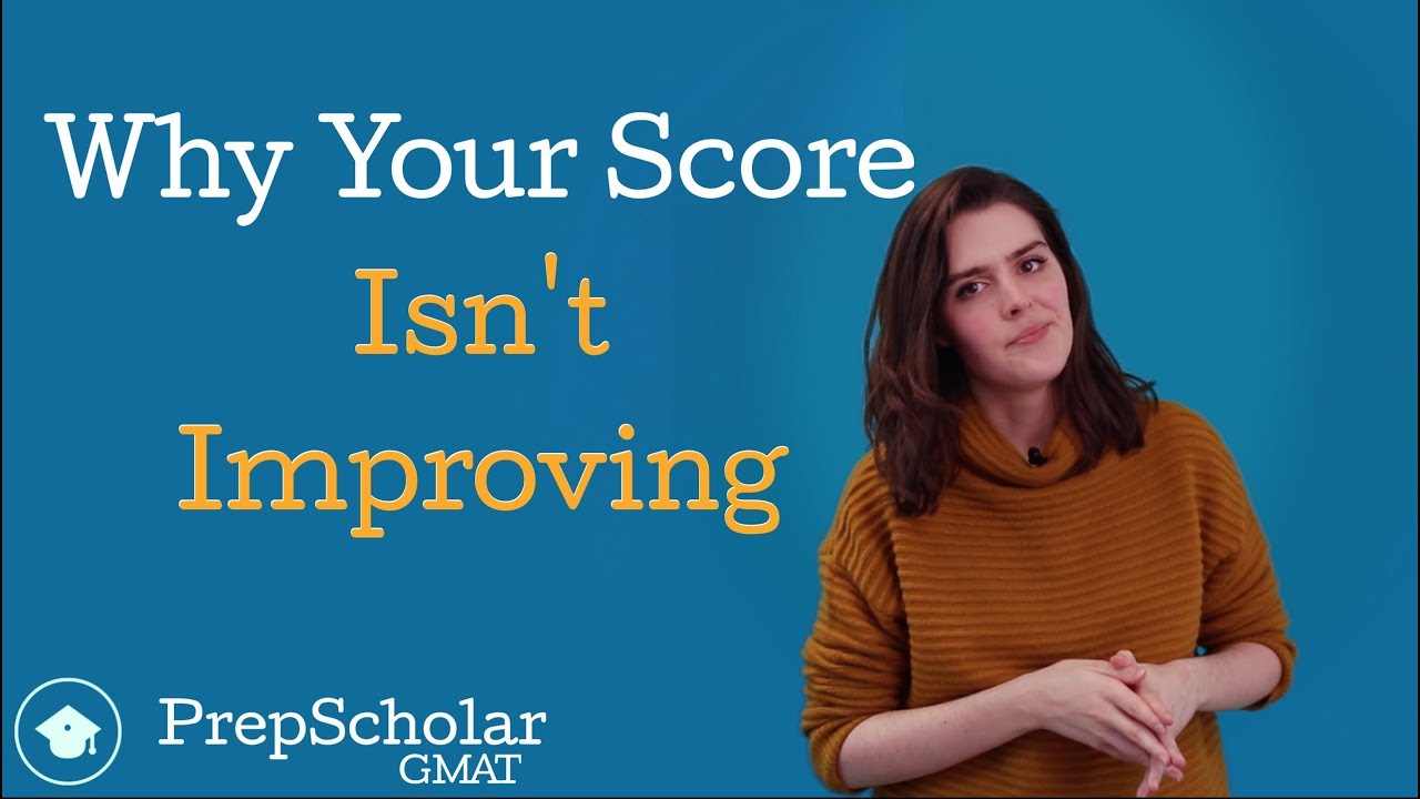 Why Your GMAT Score Is Not Improving | How to Get Past a GMAT Plateau