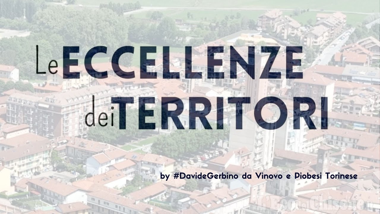 #DavideGerbino presenta: LE ECCELLENZE di VINOVO e PIOBESI TORINESE