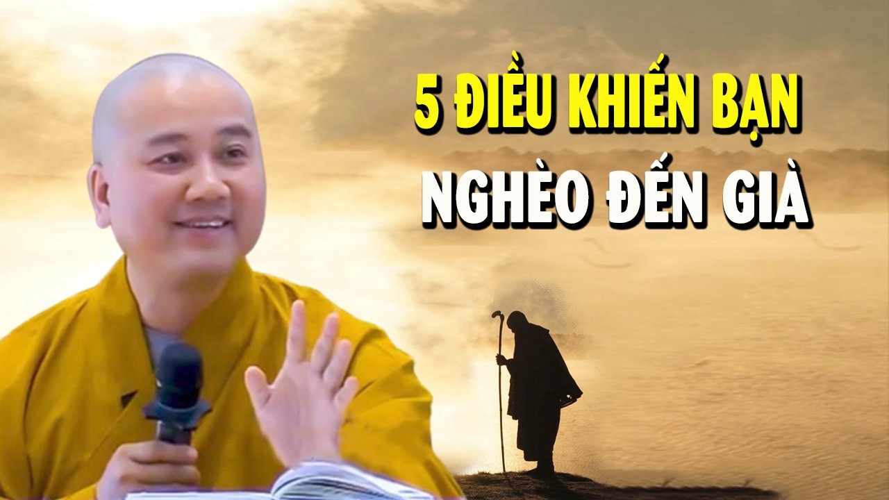 5 điều Khiến bạn sẽ còn nghèo đến lúc già - Giảng Sư Thích Pháp Hòa