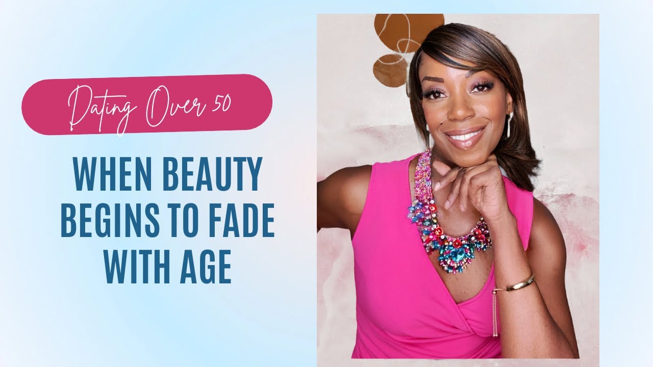 Life After 50 | When Beauty Begins To Fade After 50