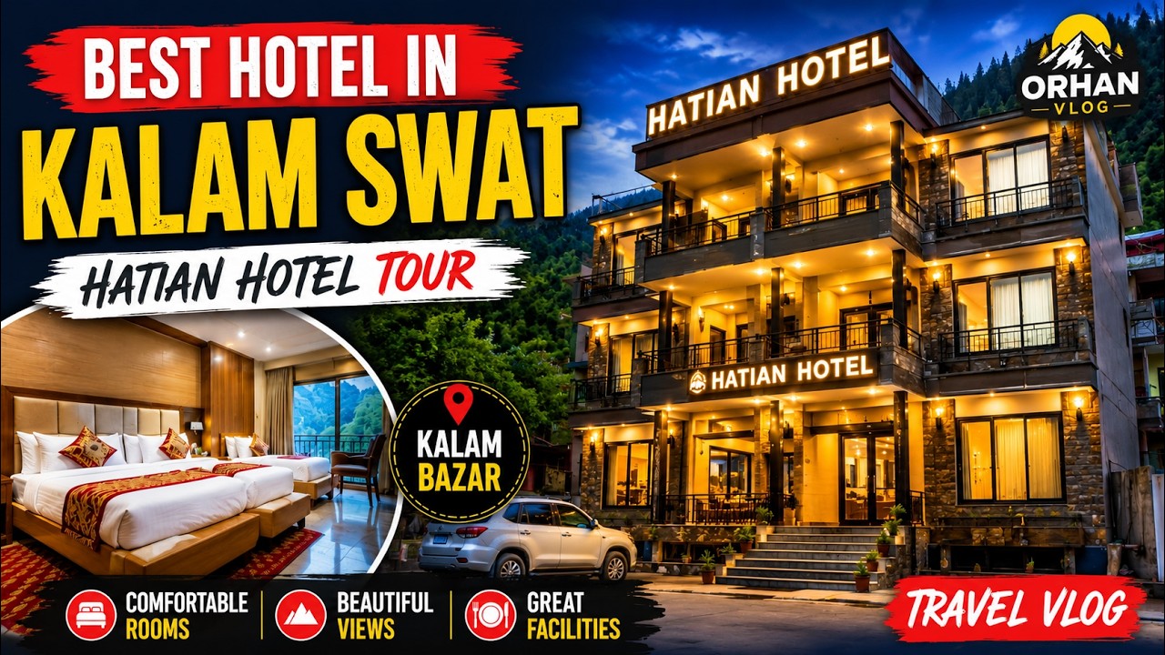 🏨 Best Hotel in Kalam Swat 😍 | Hatian Hotel Tour | Kalam Bazar Travel Vlog | ORHAN VLOG
