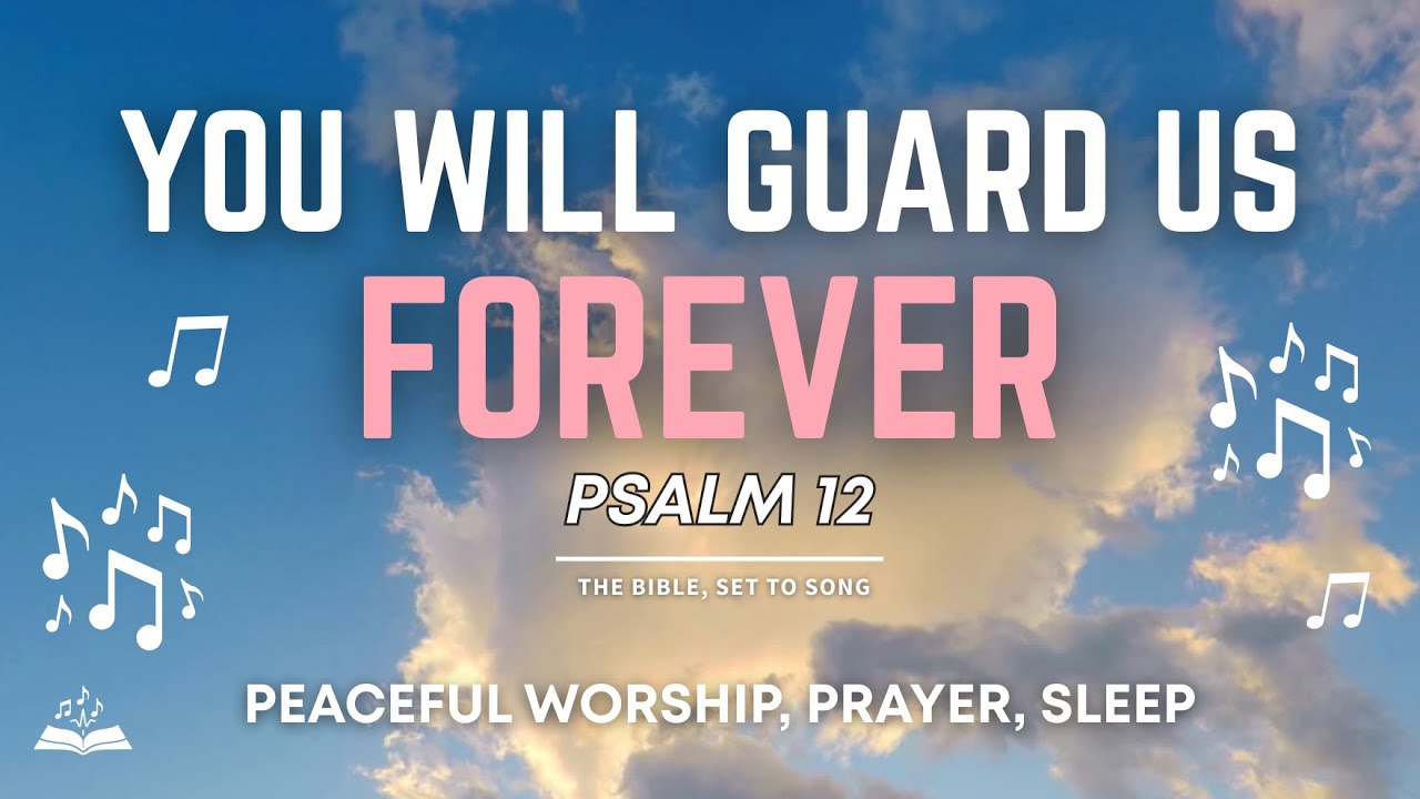 Psalm 12 &ndash; You Will Guard Us Forever | Peaceful Scripture #lyrics Video for #prayer  & #reflection