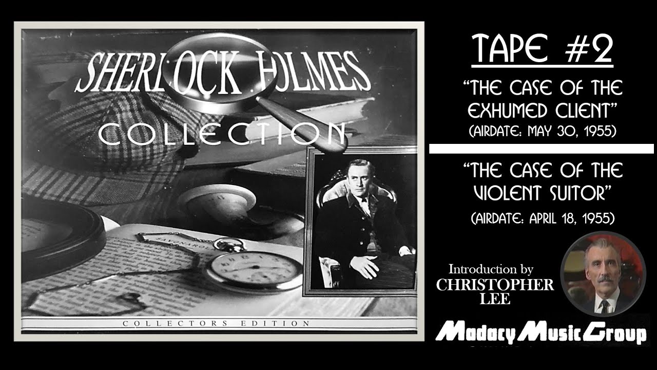 Sherlock Holmes Collection - Tape 2:  Exhumed Client + Violent Suitor